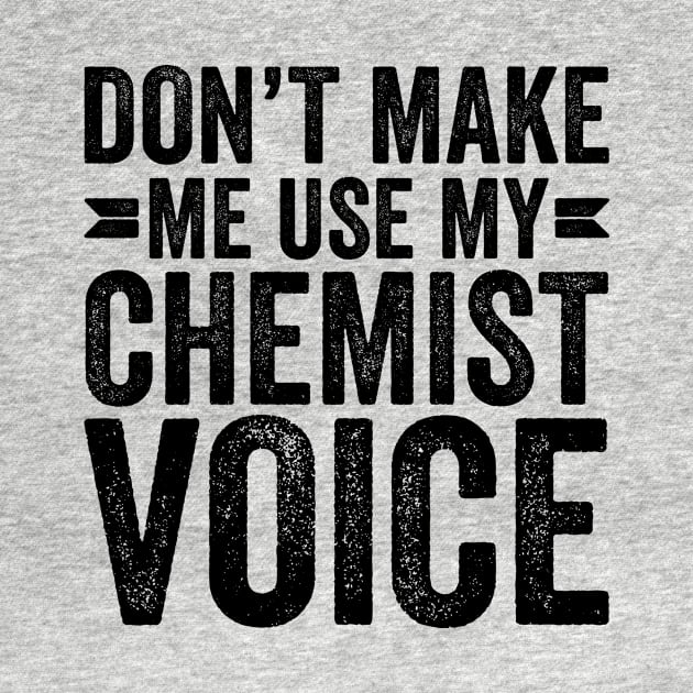 Don't Make Me Use My Chemist Voice by Saimarts